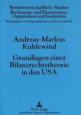 bokomslag Grundlagen Einer Bilanzrechtstheorie in Den USA