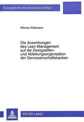 bokomslag Die Auswirkungen Des Lean Management Auf Die Zweigstellen- Und Abteilungsorganisation Der Genossenschaftsbanken