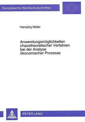 bokomslag Anwendungsmoeglichkeiten Chaostheoretischer Verfahren Bei Der Analyse Oekonomischer Prozesse