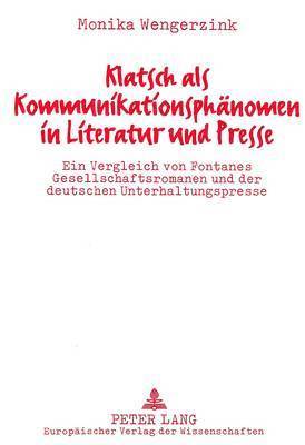 Klatsch ALS Kommunikationsphaenomen in Literatur Und Presse 1