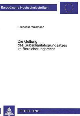 Die Geltung Des Subsidiaritaetsgrundsatzes Im Bereicherungsrecht 1
