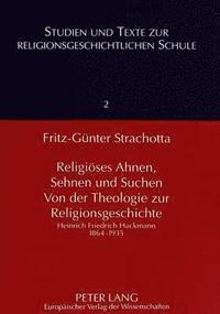 bokomslag Religioeses Ahnen, Sehnen Und Suchen- Von Der Theologie Zur Religionsgeschichte