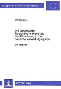 bokomslag Die Franzoesische Regionalverwaltung Und Ihre Einordnung in Das Deutsche Verwaltungssystem