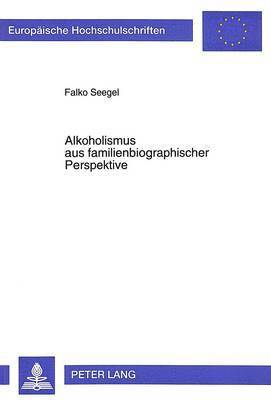 bokomslag Alkoholismus Aus Familienbiographischer Perspektive