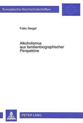 Falko Seegel - Alkoholismus Aus Familienbiographischer Perspektive, Häftad