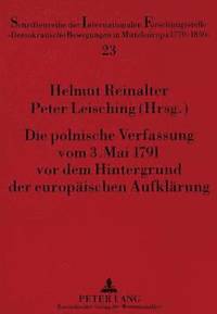 bokomslag Die Polnische Verfassung Vom 3. Mai 1791 VOR Dem Hintergrund Der Europaeischen Aufklaerung