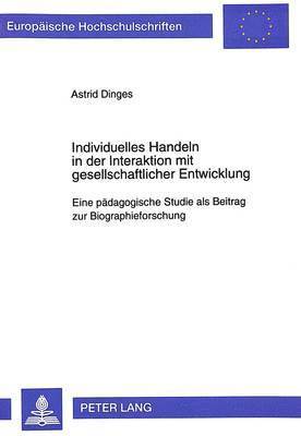 bokomslag Individuelles Handeln in Der Interaktion Mit Gesellschaftlicher Entwicklung