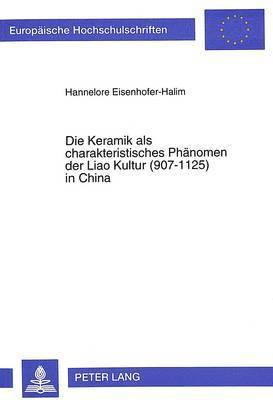 bokomslag Die Keramik ALS Charakteristisches Phaenomen Der Liao Kultur (907-1125) in China