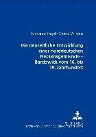 bokomslag Die Neuzeitliche Entwicklung Einer Norddeutschen Fleckensgemeinde - Bardowick Vom 16. Bis 19. Jahrhundert