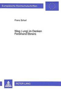 bokomslag Weg (-Ung) Im Denken Ferdinand Ebners