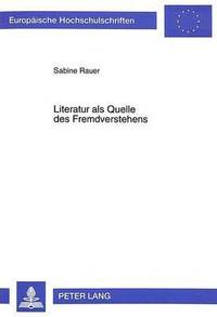bokomslag Literatur ALS Quelle Des Fremdverstehens