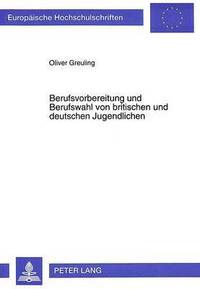 bokomslag Berufsvorbereitung Und Berufswahl Von Britischen Und Deutschen Jugendlichen