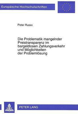 bokomslag Die Problematik Mangelnder Preistransparenz Im Bargeldlosen Zahlungsverkehr Und Moeglichkeiten Der Problemloesung