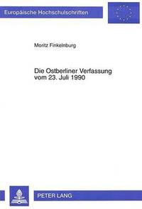 bokomslag Die Ostberliner Verfassung Vom 23. Juli 1990