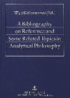 Bibliography on Reference and Some Related Topics in Analytical Philosophy