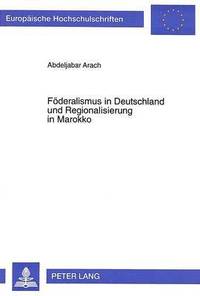 bokomslag Foederalismus in Deutschland Und Regionalisierung in Marokko