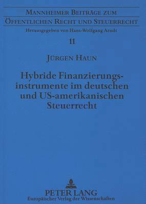 Hybride Finanzierungsinstrumente Im Deutschen Und Us-Amerikanischen Steuerrecht 1