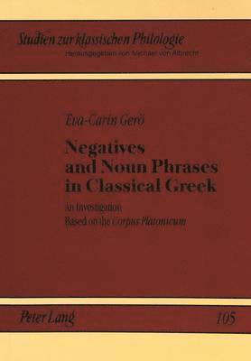 Negatives and Noun Phrases in Classical Greek 1