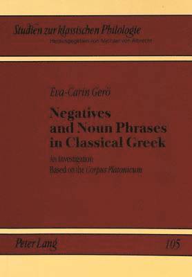 Eva-Carin Gero, Eva-Carin Gerö, Christiane Von Albrecht - Negatives and Noun Phrases in Classical Greek, Häftad