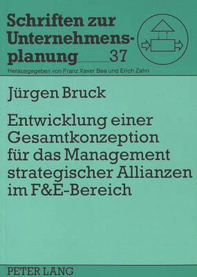 bokomslag Entwicklung Einer Gesamtkonzeption Fuer Das Management Strategischer Allianzen Im F&e-Bereich