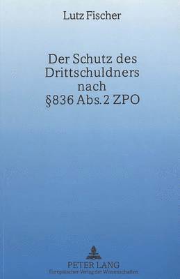 bokomslag Der Schutz Des Drittschuldners Nach  836 Abs. 2 Zpo