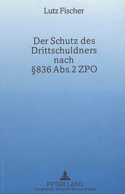 bokomslag Der Schutz Des Drittschuldners Nach  836 Abs. 2 Zpo