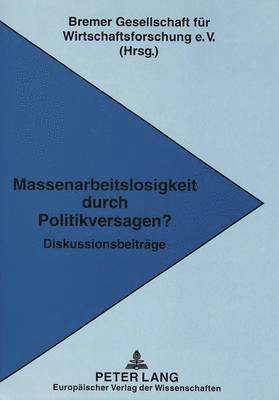 bokomslag Massenarbeitslosigkeit Durch Politikversagen?