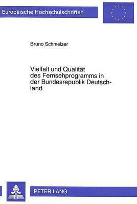 bokomslag Vielfalt Und Qualitaet Des Fernsehprogramms in Der Bundesrepublik Deutschland