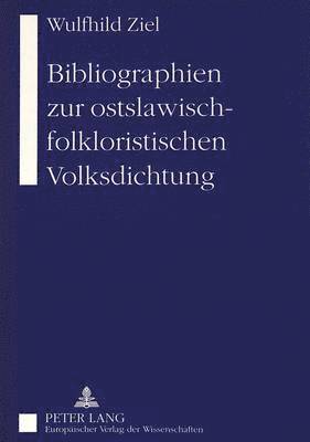 Bibliographien Zur Ostslawisch-Folkloristischen Volksdichtung 1