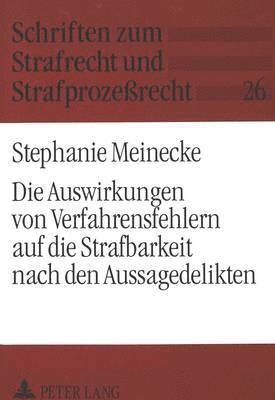 bokomslag Die Auswirkungen Von Verfahrensfehlern Auf Die Strafbarkeit Nach Den Aussagedelikten