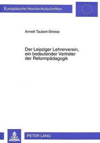 bokomslag Der Leipziger Lehrerverein, Ein Bedeutender Vertreter Der Reformpaedagogik