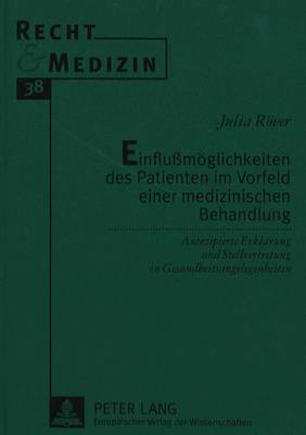 bokomslag Einflumoeglichkeiten Des Patienten Im Vorfeld Einer Medizinischen Behandlung