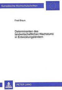 bokomslag Determinanten Des Landwirtschaftlichen Wachstums in Entwicklungslaendern