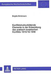 bokomslag Konfliktstrukturbildende Elemente in Der Entwicklung Des Arabisch-Israelischen Konflikts 1915/16-1948