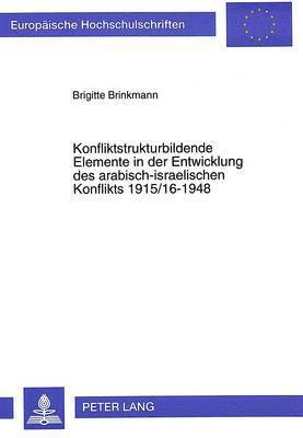 bokomslag Konfliktstrukturbildende Elemente in Der Entwicklung Des Arabisch-Israelischen Konflikts 1915/16-1948