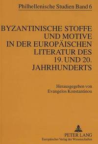 bokomslag Byzantinische Stoffe Und Motive in Der Europaeischen Literatur Des 19. Und 20. Jahrhunderts