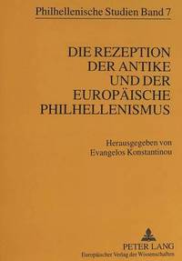 bokomslag Die Rezeption Der Antike Und Der Europaeische Philhellenismus
