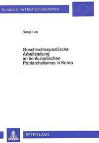 bokomslag Geschlechtsspezifische Arbeitsteilung Im Konfuzianischen Patriarchalismus in Korea
