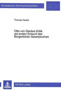bokomslag Otto Von Gierkes Kritik Am Ersten Entwurf Des Buergerlichen Gesetzbuches