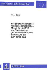 bokomslag Ein Generatororientiertes Makrooekonometrisches Modell Fuer Die Brd Zur Simulation Der Gesamtwirtschaftlichen Entwicklung Bis Zum Jahre 2005