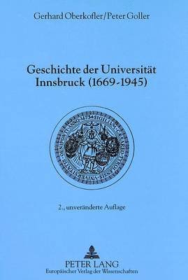 bokomslag Geschichte Der Universitaet Innsbruck (1669-1945)