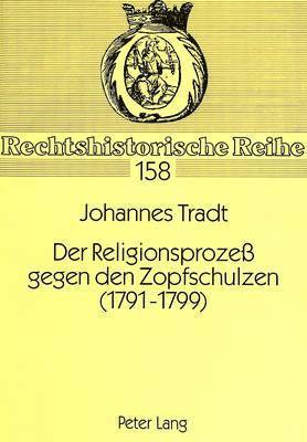 Der Religionsproze Gegen Den Zopfschulzen (1791-1799) 1