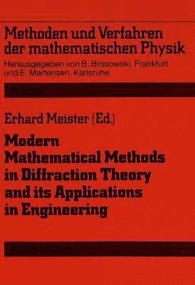 Modern Mathematical Methods in Diffraction Theory and Its Applications in Engineering