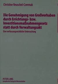 bokomslag Die Genehmigung Von Grovorhaben Durch Errichtungs- Bzw. Investitionsmanahmengesetz Statt Durch Verwaltungsakt