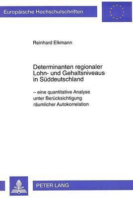 Determinanten Regionaler Lohn- Und Gehaltsniveaus in Sueddeutschland 1