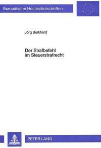 bokomslag Der Strafbefehl Im Steuerstrafrecht