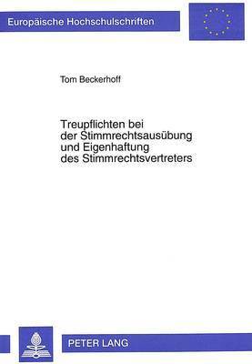 bokomslag Treupflichten Bei Der Stimmrechtsausuebung Und Eigenhaftung Des Stimmrechtsvertreters