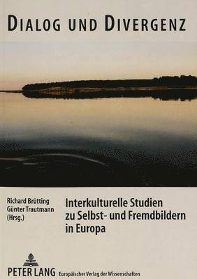 bokomslag Dialog Und Divergenz. Interkulturelle Studien Zu Selbst- Und Fremdbildern in Europa