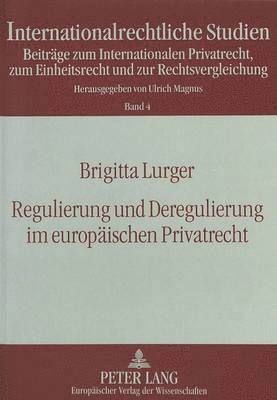 Regulierung Und Deregulierung Im Europaeischen Privatrecht 1