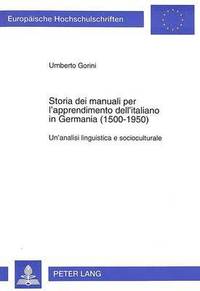 bokomslag Storia Dei Manuali Per l'Apprendimento Dell'italiano in Germania (1500-1950)